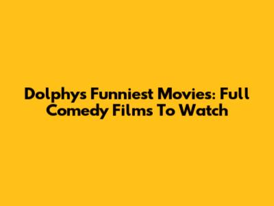Dolphy's Funniest Movies: Full Comedy Films To Watch