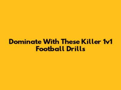 Dominate With These Killer 1v1 Football Drills
