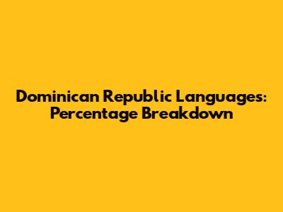 Dominican Republic Languages: Percentage Breakdown