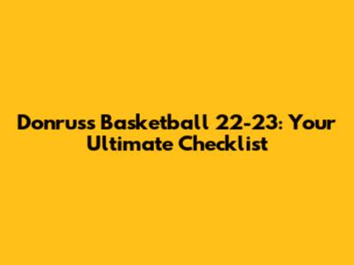 Donruss Basketball 22-23: Your Ultimate Checklist