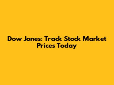Dow Jones: Track Stock Market Prices Today