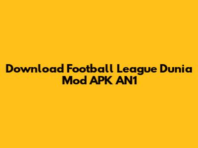 Download Football League Dunia Mod APK AN1