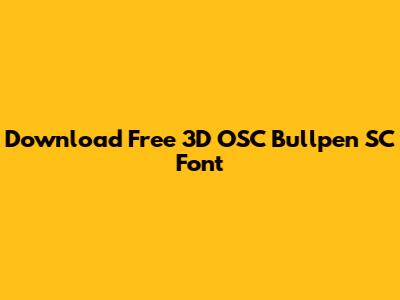 Download Free 3D OSC Bullpen SC Font