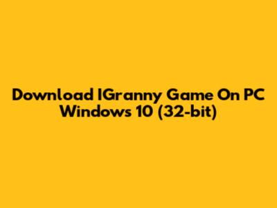 Download IGranny Game On PC Windows 10 (32-bit)