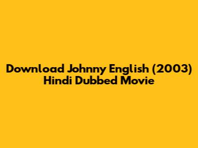 Download Johnny English (2003) Hindi Dubbed Movie