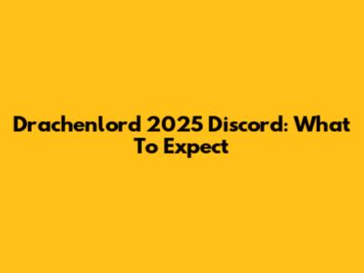 Drachenlord 2025 Discord: What To Expect
