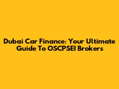 Dubai Car Finance: Your Ultimate Guide To OSCPSEI Brokers