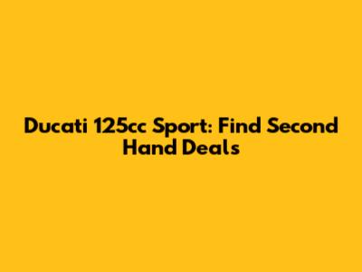 Ducati 125cc Sport: Find Second Hand Deals