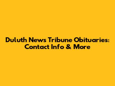 Duluth News Tribune Obituaries: Contact Info & More