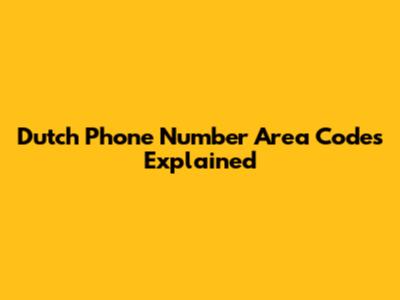 Dutch Phone Number Area Codes Explained