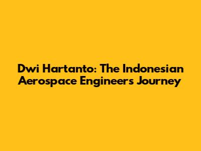 Dwi Hartanto: The Indonesian Aerospace Engineer's Journey