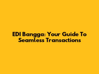 EDI Bangga: Your Guide To Seamless Transactions