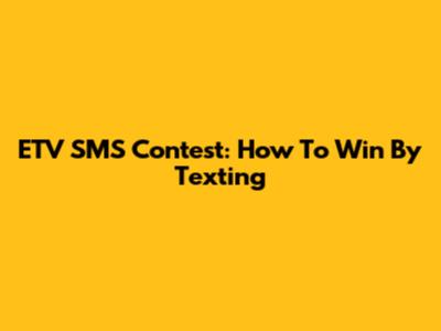 ETV SMS Contest: How To Win By Texting