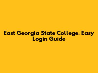 East Georgia State College: Easy Login Guide