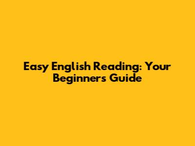 Easy English Reading: Your Beginner's Guide