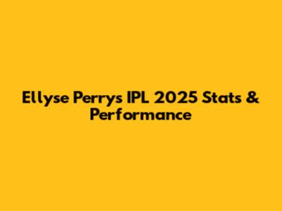Ellyse Perry's IPL 2025 Stats & Performance