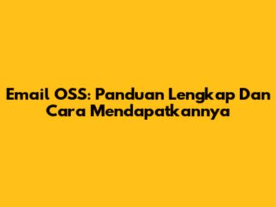 Email OSS: Panduan Lengkap Dan Cara Mendapatkannya