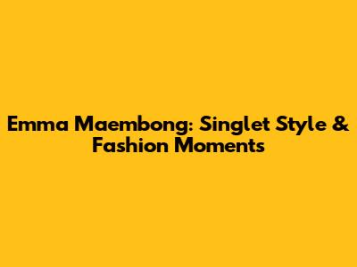 Emma Maembong: Singlet Style & Fashion Moments