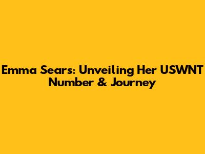 Emma Sears: Unveiling Her USWNT Number & Journey