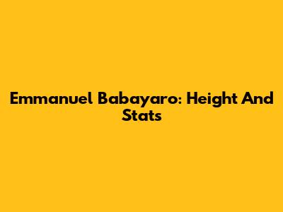 Emmanuel Babayaro: Height And Stats