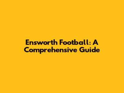 Ensworth Football: A Comprehensive Guide
