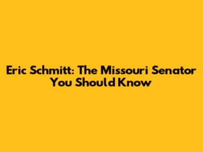 Eric Schmitt: The Missouri Senator You Should Know