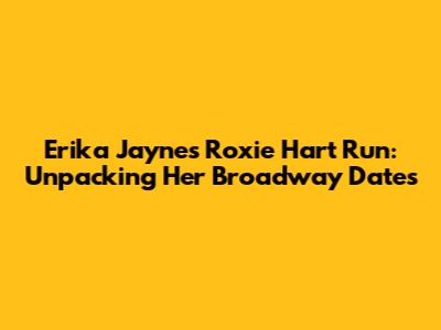 Erika Jayne's Roxie Hart Run: Unpacking Her Broadway Dates