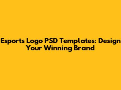 Esports Logo PSD Templates: Design Your Winning Brand