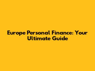 Europe Personal Finance: Your Ultimate Guide