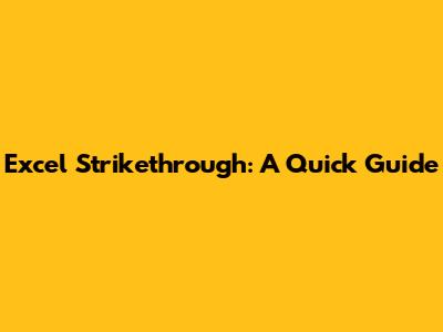 Excel Strikethrough: A Quick Guide