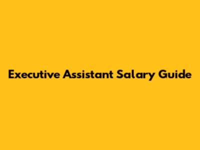 Executive Assistant Salary Guide