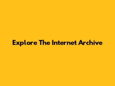 Explore The Internet Archive