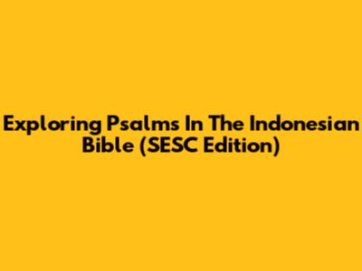 Exploring Psalms In The Indonesian Bible (SESC Edition)