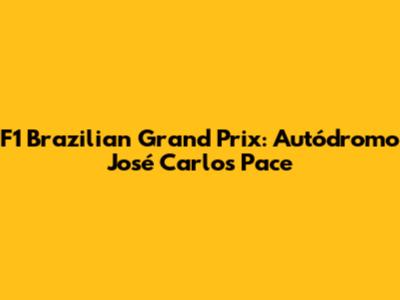 F1 Brazilian Grand Prix: Autódromo José Carlos Pace