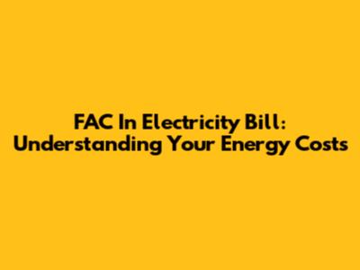 FAC In Electricity Bill: Understanding Your Energy Costs