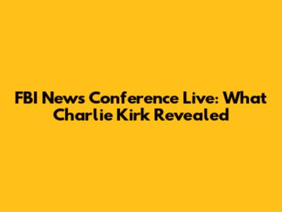 FBI News Conference Live: What Charlie Kirk Revealed