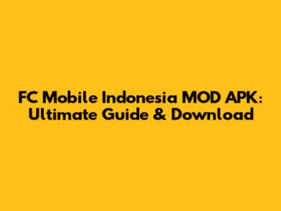 FC Mobile Indonesia MOD APK: Ultimate Guide & Download
