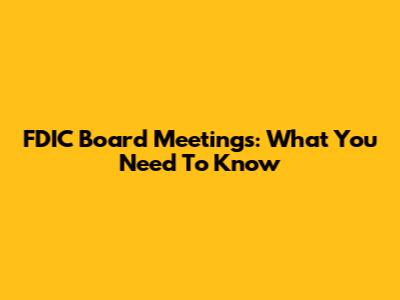FDIC Board Meetings: What You Need To Know