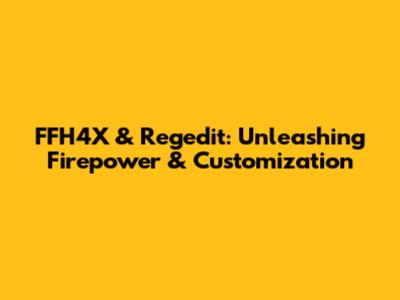 FFH4X & Regedit: Unleashing Firepower & Customization