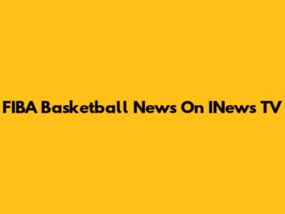 FIBA Basketball News On INews TV