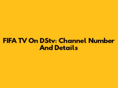 FIFA TV On DStv: Channel Number And Details