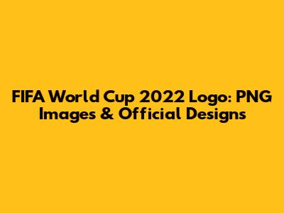 FIFA World Cup 2022 Logo: PNG Images & Official Designs