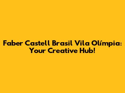 Faber Castell Brasil Vila Olímpia: Your Creative Hub!