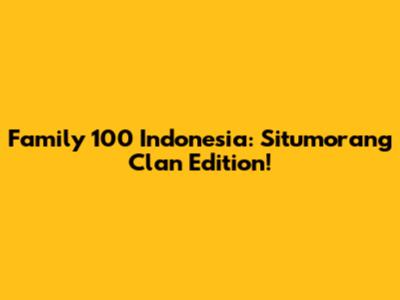 Family 100 Indonesia: Situmorang Clan Edition!