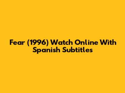 Fear (1996) Watch Online With Spanish Subtitles