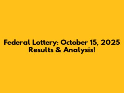 Federal Lottery: October 15, 2025 Results & Analysis!