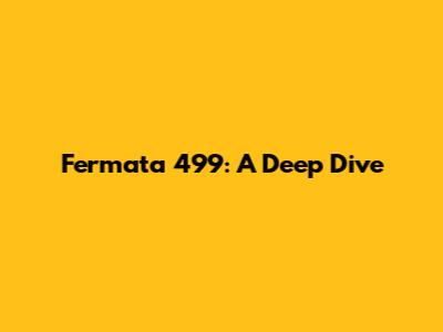 Fermata 499: A Deep Dive