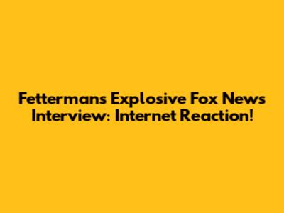 Fetterman's Explosive Fox News Interview: Internet Reaction!