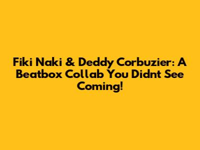 Fiki Naki & Deddy Corbuzier: A Beatbox Collab You Didn't See Coming!