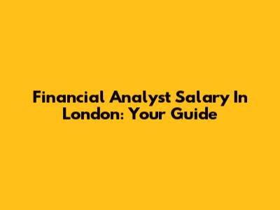 Financial Analyst Salary In London: Your Guide